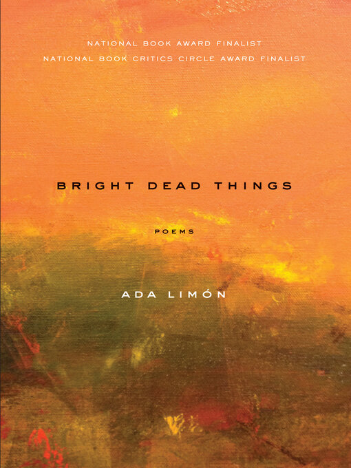 Détails du titre pour Bright Dead Things par Ada Limón - Liste d'attente